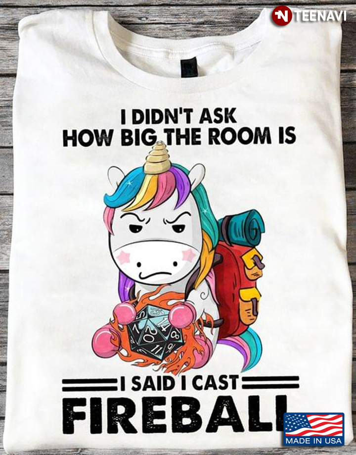 Unicorn I Didn’t Ask How Big The Room Is I Said I Cast Fireball Vintage