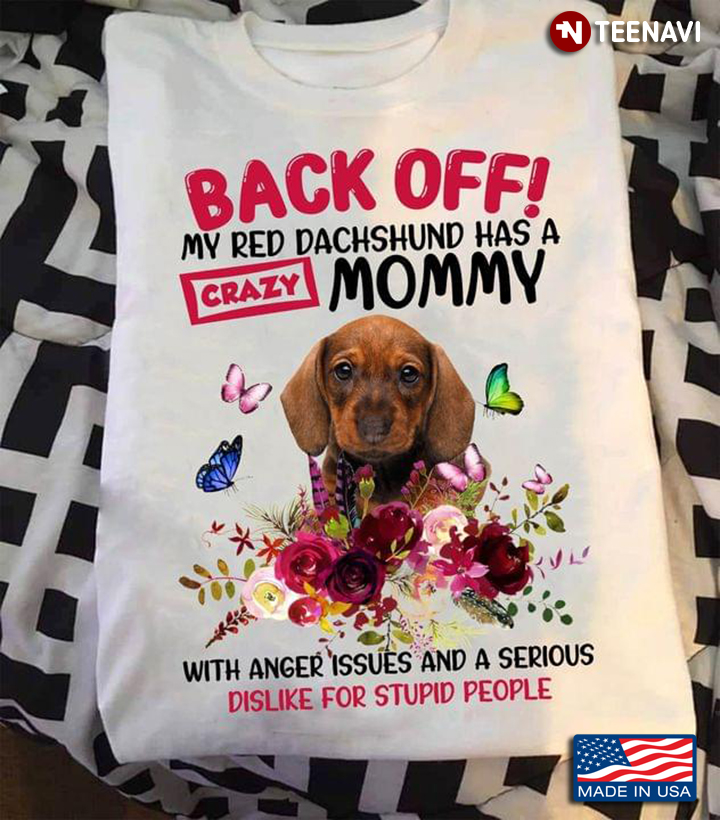 Back Off My Red Dachshund Has A Crazy Mommy With Anger Issues And A Serious Dislike