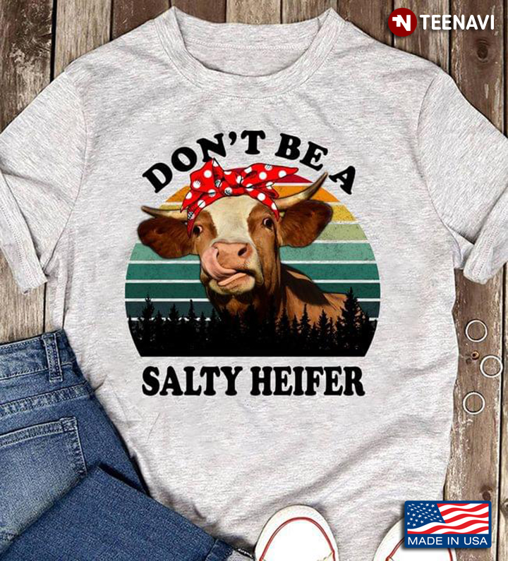 Don’t Be A Salty Heifer Funny Cow