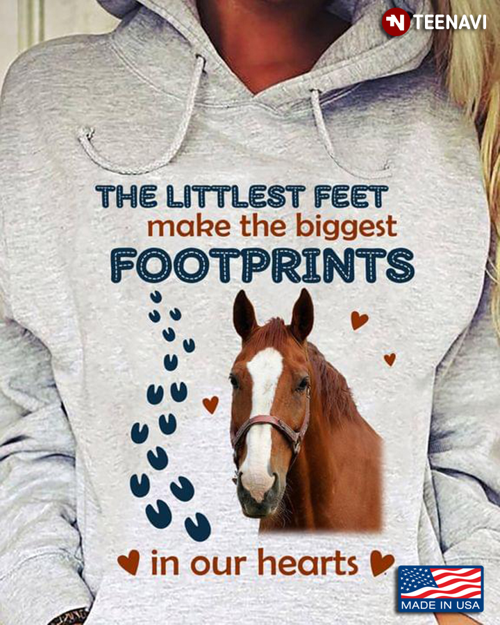 Nice Horse The Littlest Feet Make The Biggest Footprints In Our Hearts