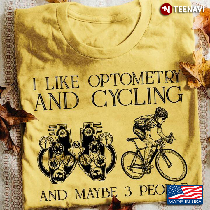 I Like Optometry And Cycling And Maybe 3 People