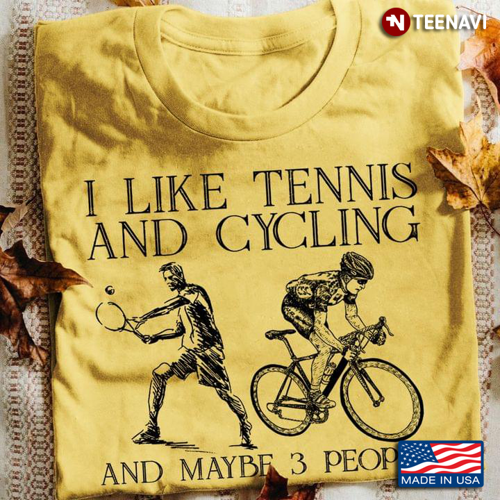 I Like Tennis And Cycling And Maybe 3 People