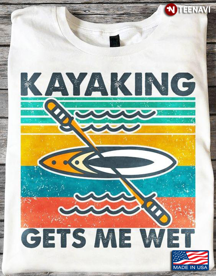 Nice Kayaking Gets Me Wet Vintage