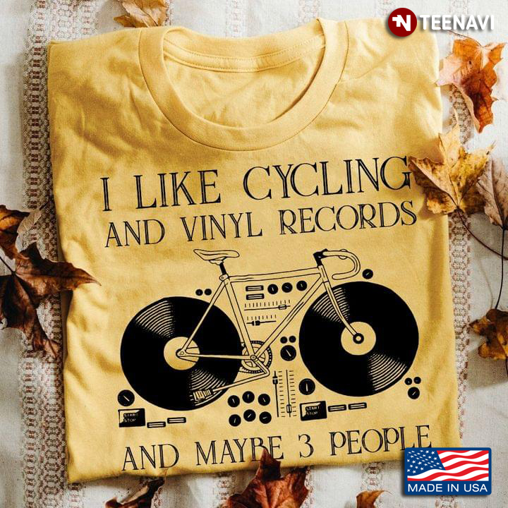 I Like Cycling And Vinyl Records And Maybe 3 People