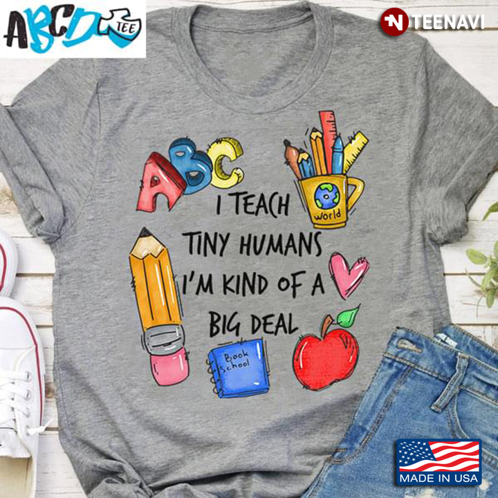 ABC I Teach Tiny Humans I’m Kind Of A Big Deal