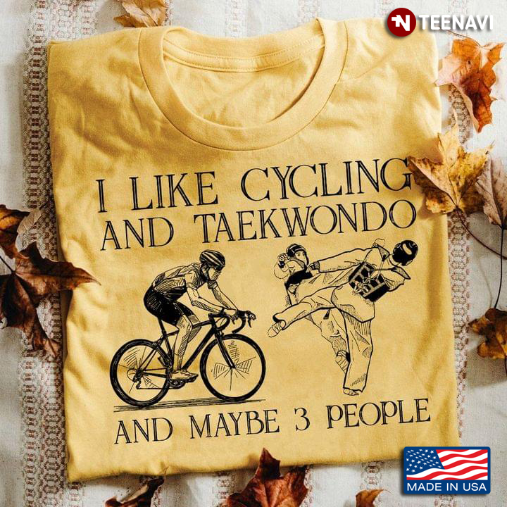 I Like Cycling And Taekwondo And Maybe 3 People