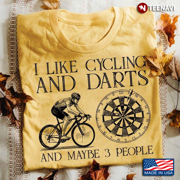 I Like Cycling And Darts And Maybe 3 People