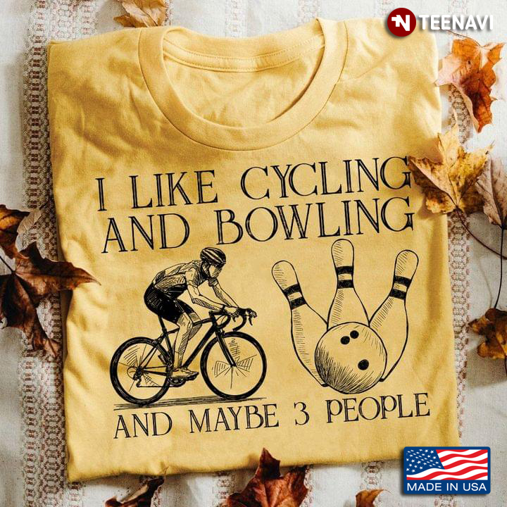 I Like Cycling And Bowling And Maybe 3 People