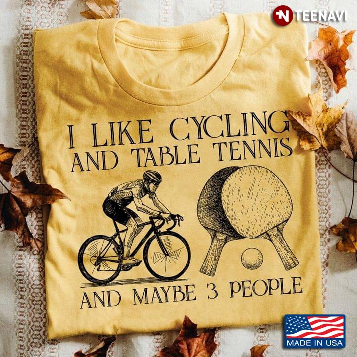 I Like Cycling And Table Tennis And Maybe 3 People