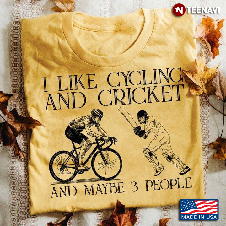 I Like Cycling And Cricket And Maybe 3 People