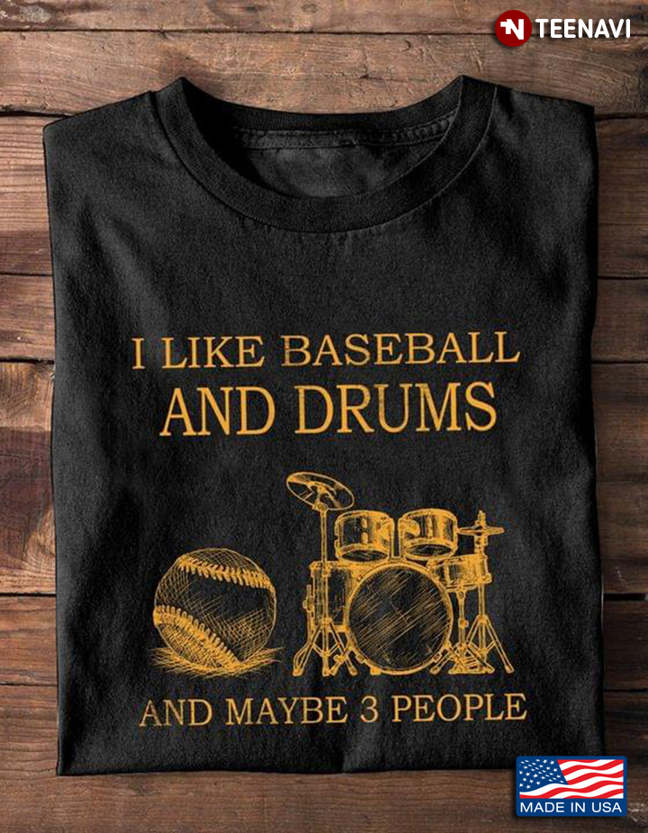 I Like Baseball And Drums And Maybe 3 People