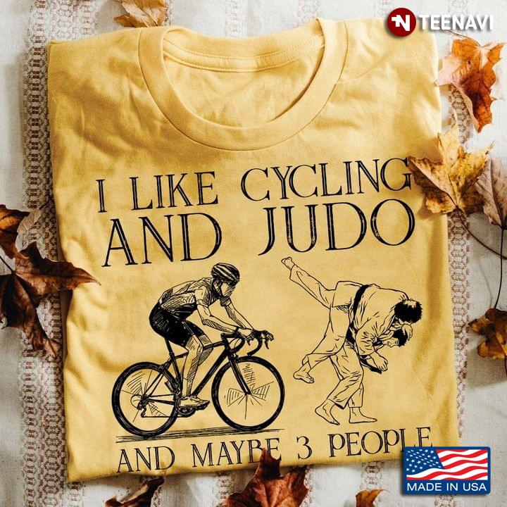 I Like Cycling And Judo And Maybe 3 People