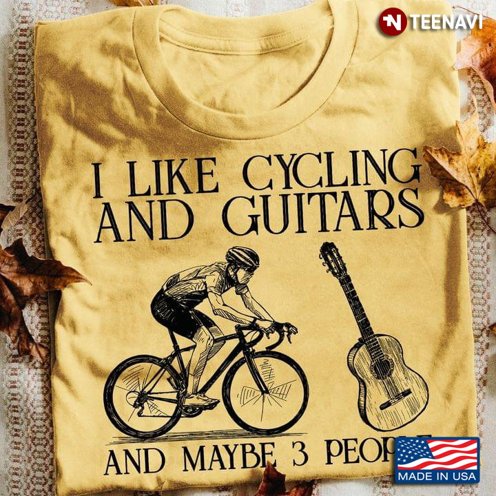 I Like Cycling And Guitars And Maybe 3 People