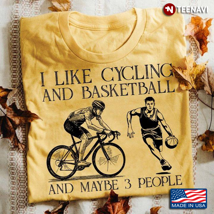 I Like Cycling And Basketball And Maybe 3 People