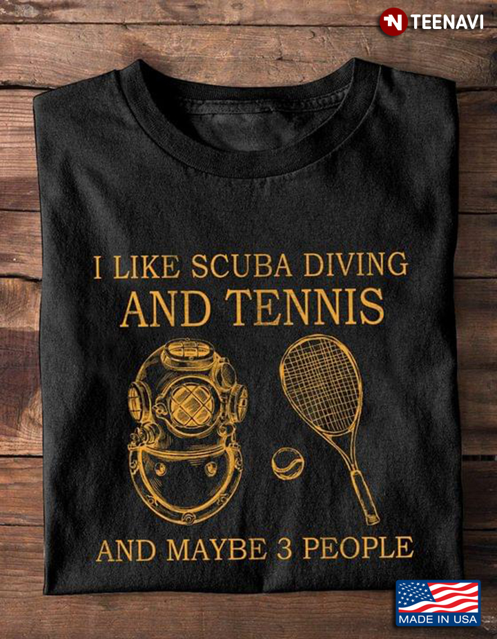 I Like Scuba Diving And Tennis And Maybe 3 People My Favorite Things