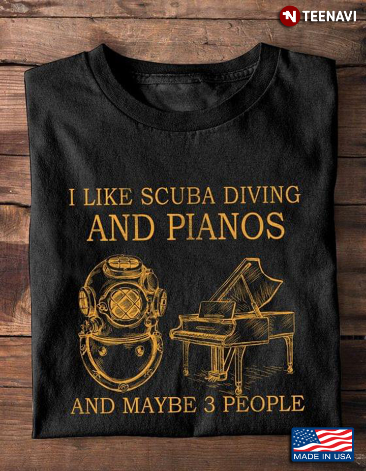 I Like Scuba Diving And Pianos And Maybe 3 People My Favorite Things