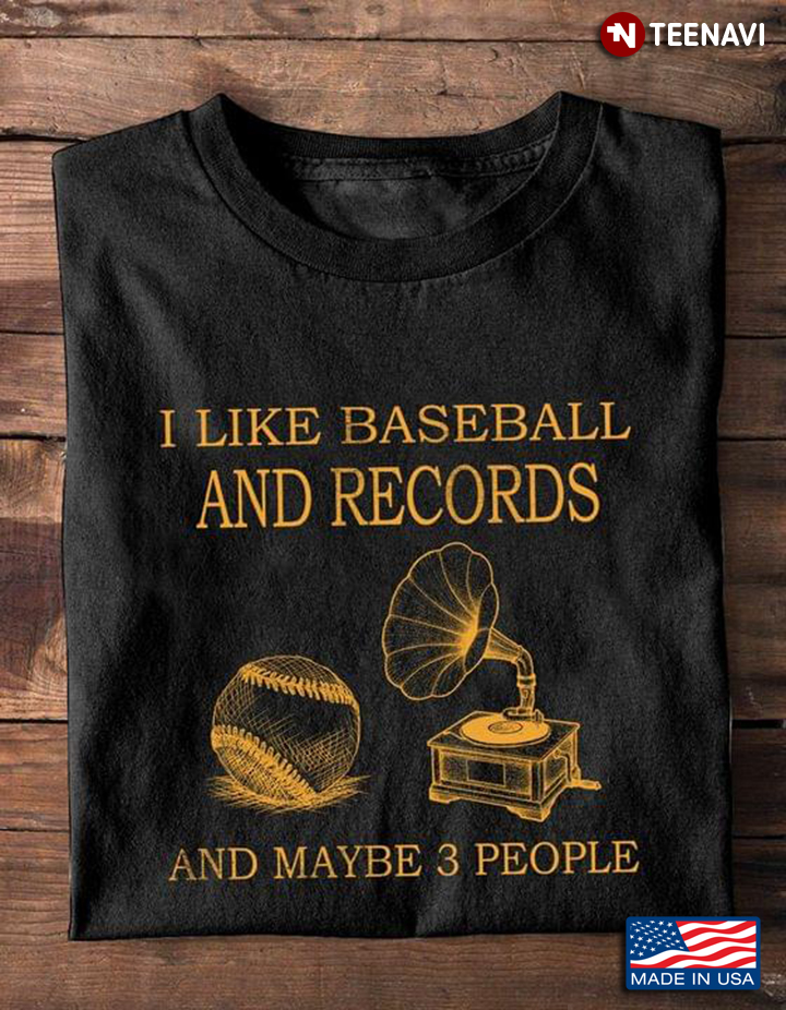 I Like Baseball And Records And Maybe 3 People