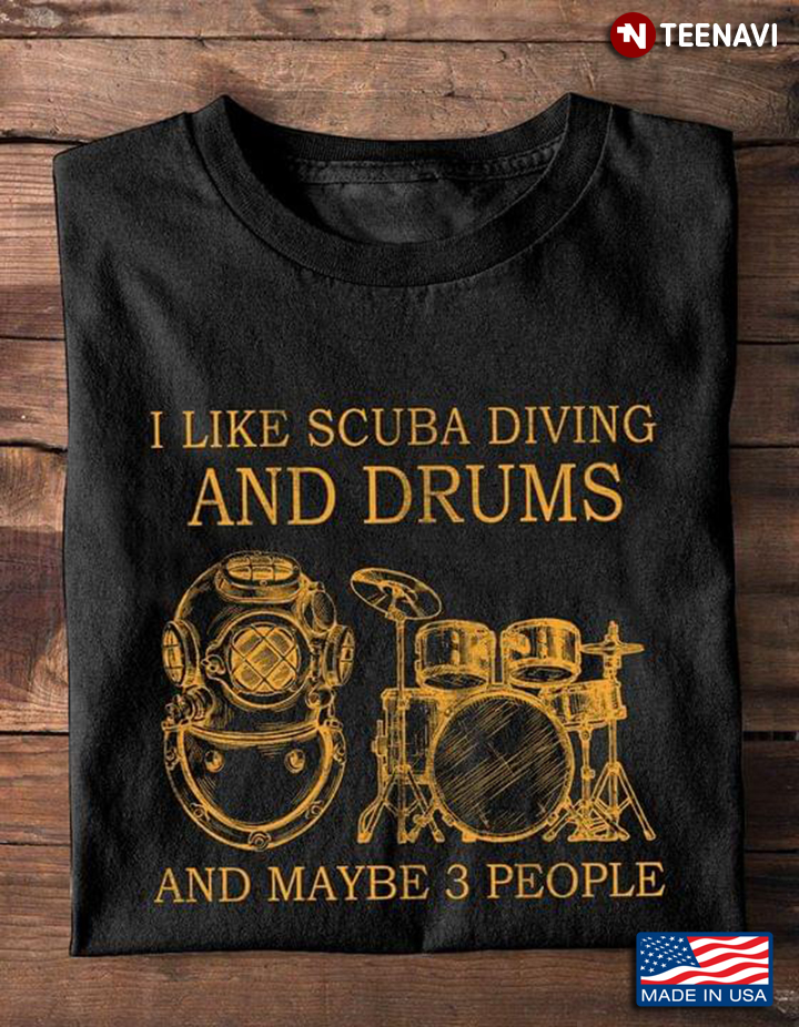 I Like Scuba Diving And Drums And Maybe 3 People