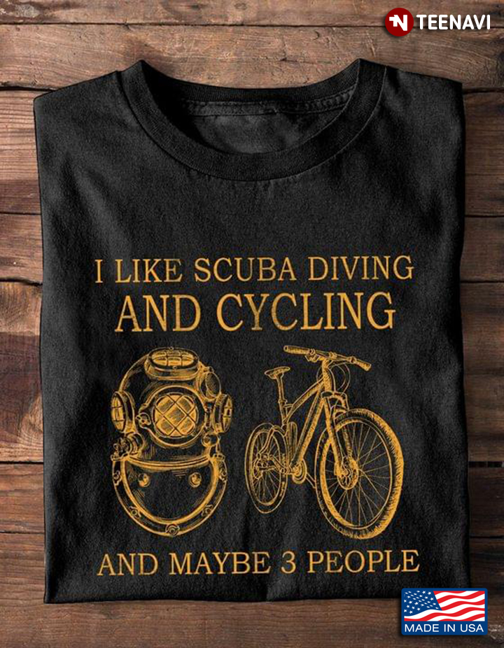 I Like Scuba Diving And Cycling And Maybe 3 People