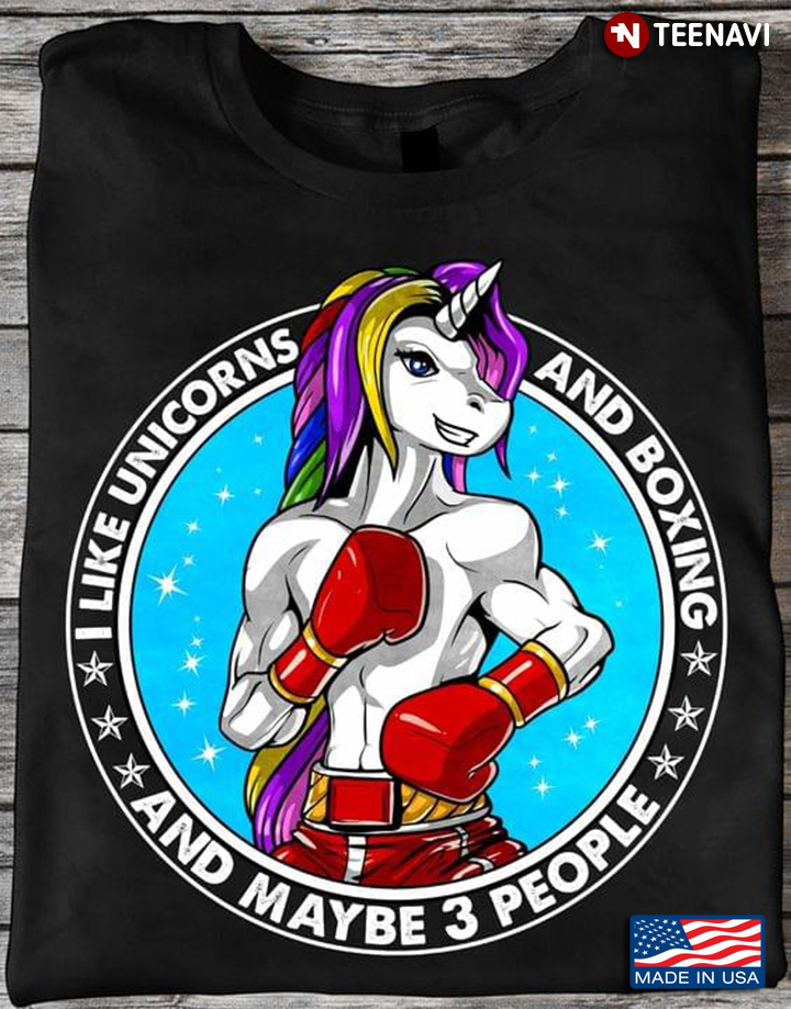 I Like Unicorns And Boxing And Maybe 3 People