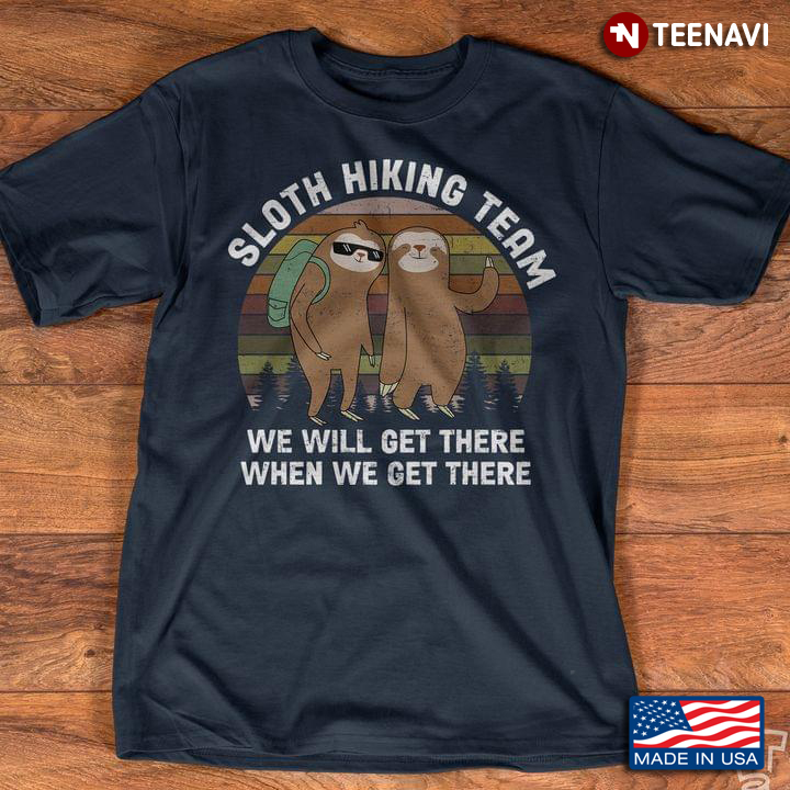 Sloths Hiking Team We Will Get There When We Get There Vintage Sloths