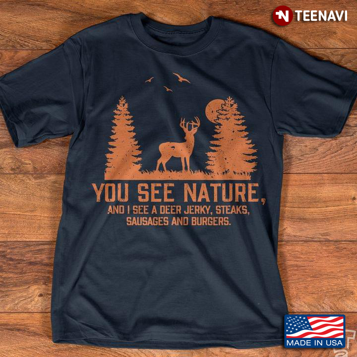 Hunting You See Nature Funny Hunting Gifts
