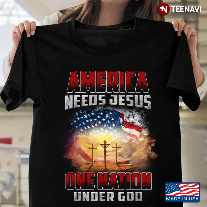 America Needs Jesus One Nation Under God