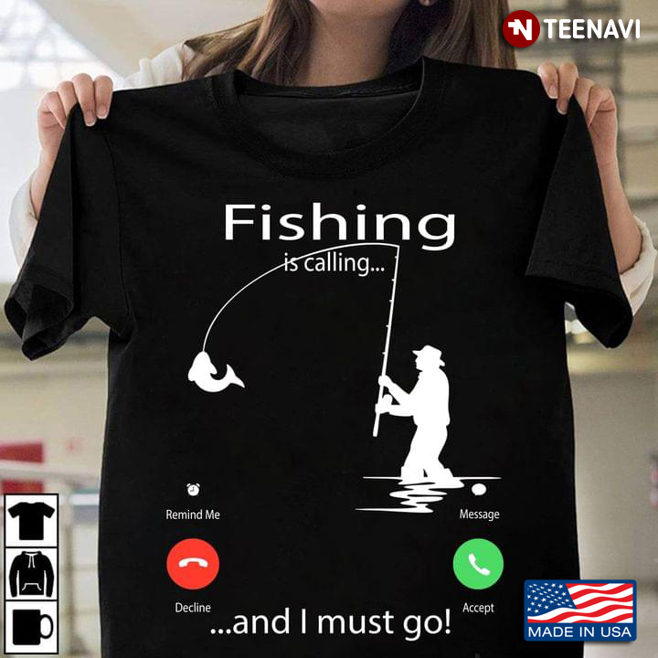 Fishing Is Calling I Must Go