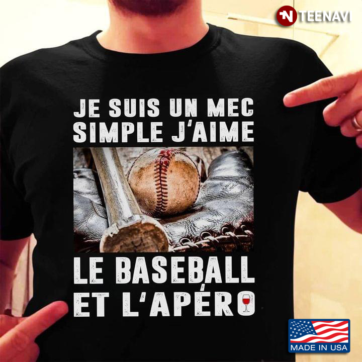Je Suis Un Mec Simple J’aime Le Baseball Et L'Apéro