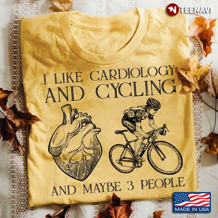 I Like Cardiology And Cycling And Maybe 3 People