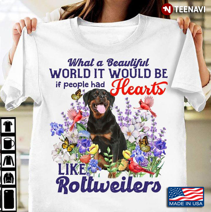 What A Beautiful World It Would Be If People Had Hearts Like Rottweiler