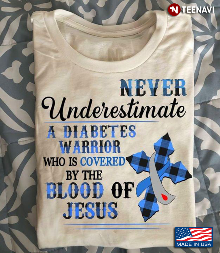 Never Underestimate A Diabetes Warrior Who Is Covered By The Blood Of Jesus