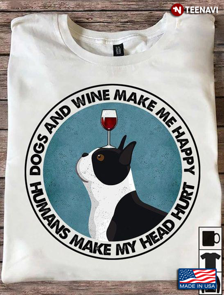 Bulldog Dogs And Wine Make Me Happy Humans Make My Head Hurt Circle Design