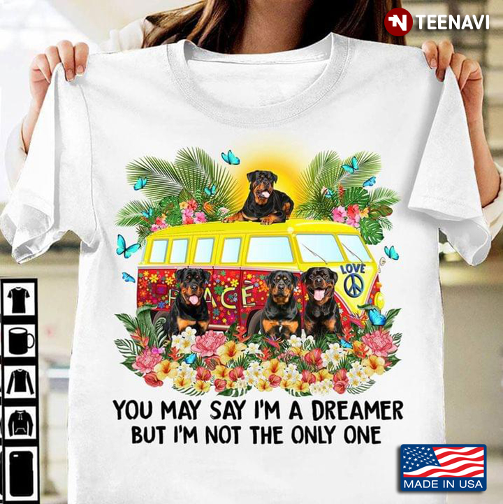 Rottweilers You May Say I’m A Dreamer But I’m Not The Only One