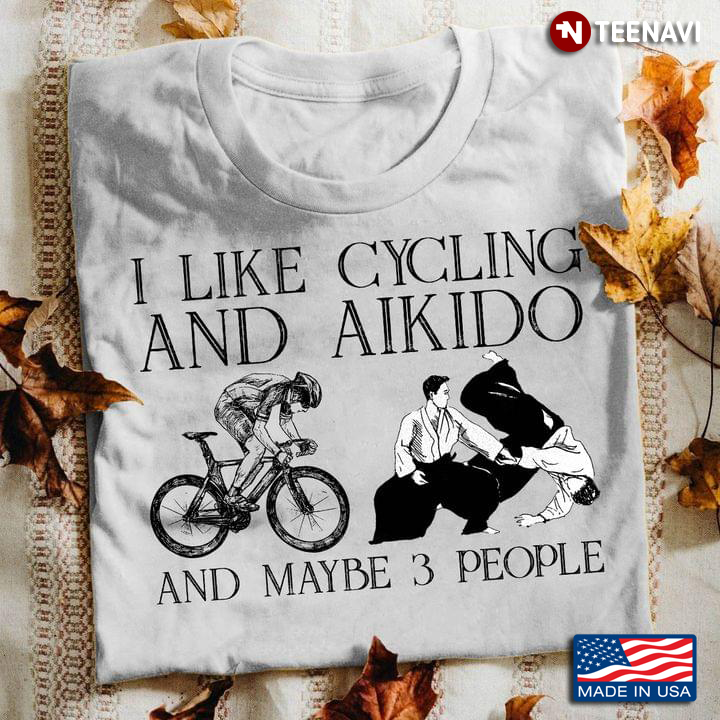 I Like Cycling And Aikido And Maybe 3 People