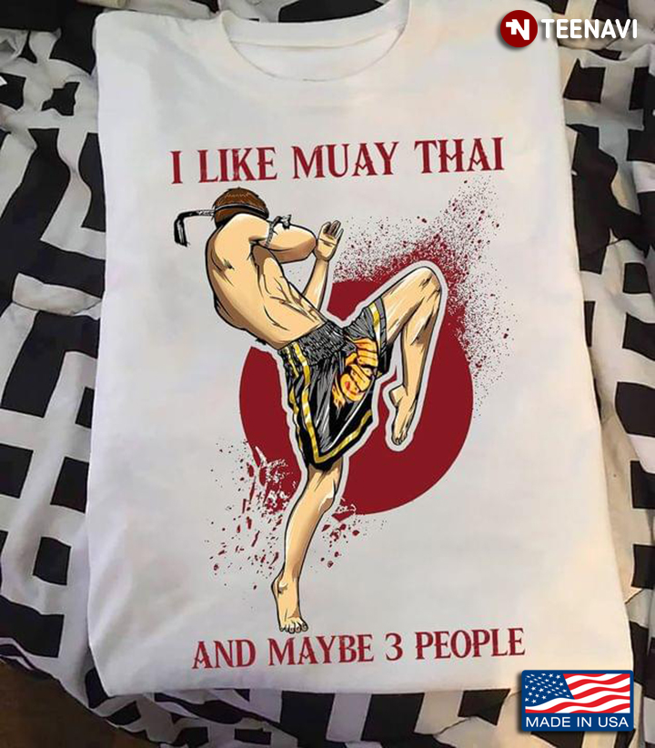 I Like Muay Thai And Maybe 3 People