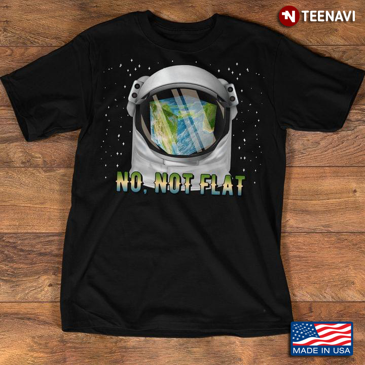 Astronaut The Earth No Not Flat