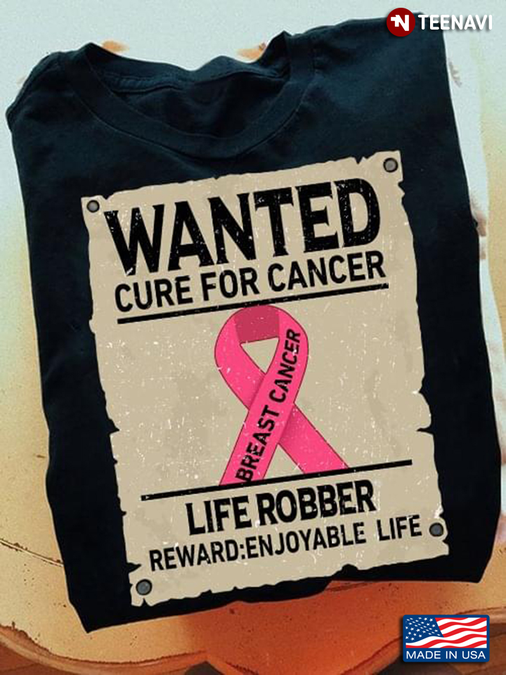 Breast Cancer Warrior Wanted Cure For Breast Cancer Life Robber