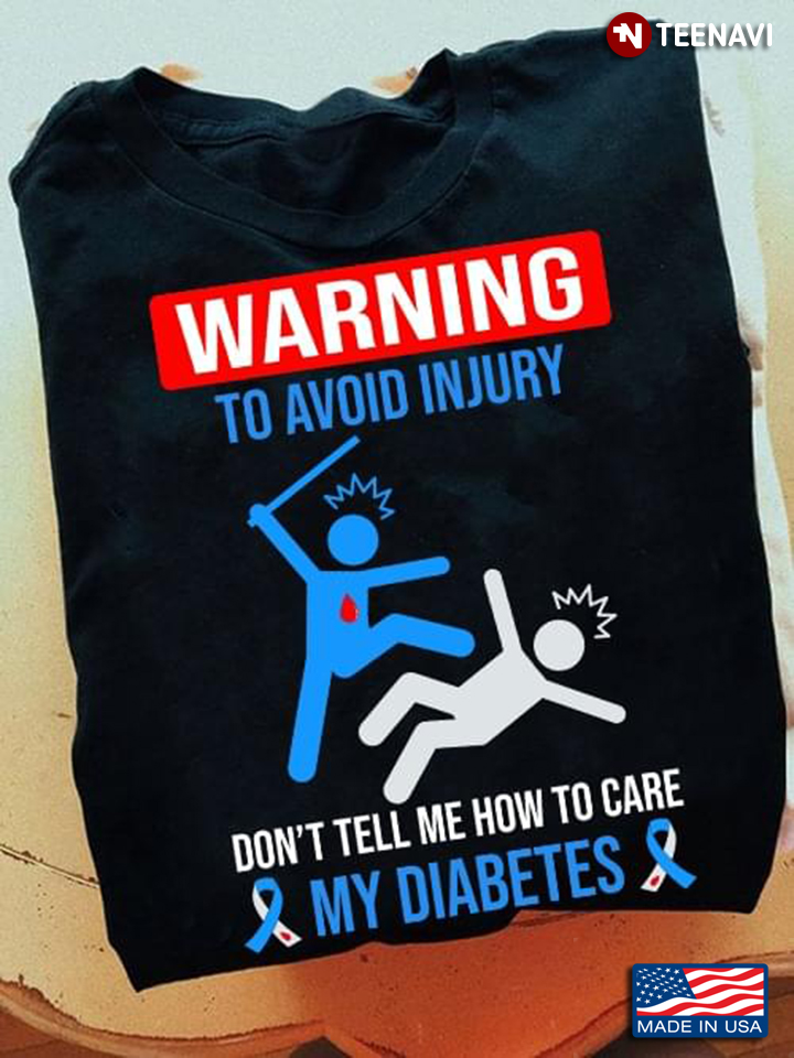Warning To Avoid Injury Don’t Tell Me How To Care My Diabetes