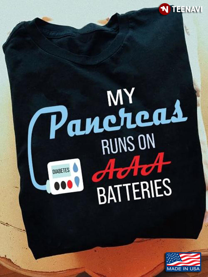 My Pancreas Runs On Aaa Batteries Type 1 Diabetes Awareness