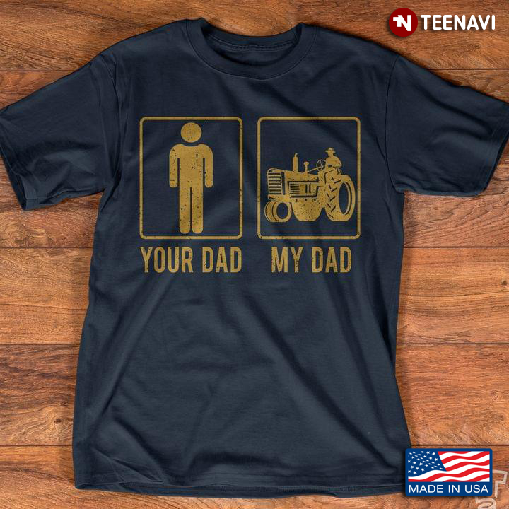 Your Dad My Dad Farmer