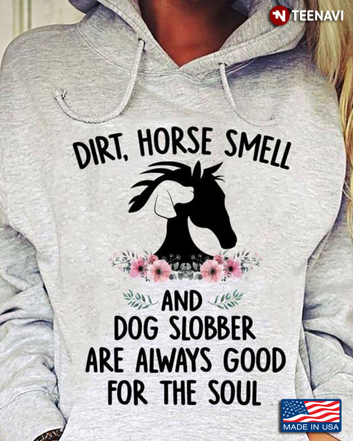 Dirt Horse Smell and Dog Slobber Horse Lovers