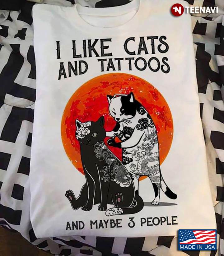 I Like Cats And Tattoos And Maybe 3 People