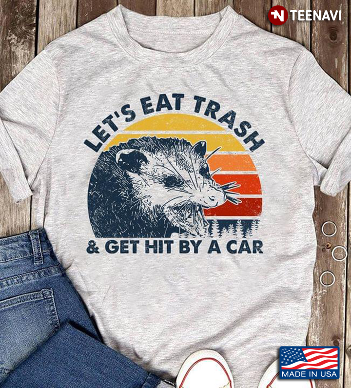 Opossum Let’s Eat Trash And Get Hit By A Car Vintage