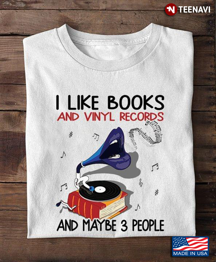 I Like Books And Vinyl Records And Maybe 3 People