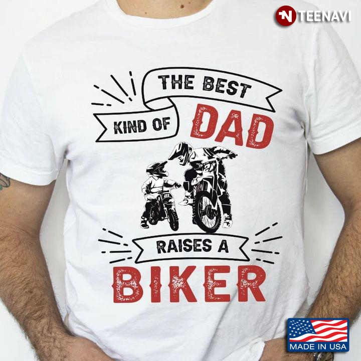 The Best Kind Of Dad Raises A Biker Gift For Father’s Day