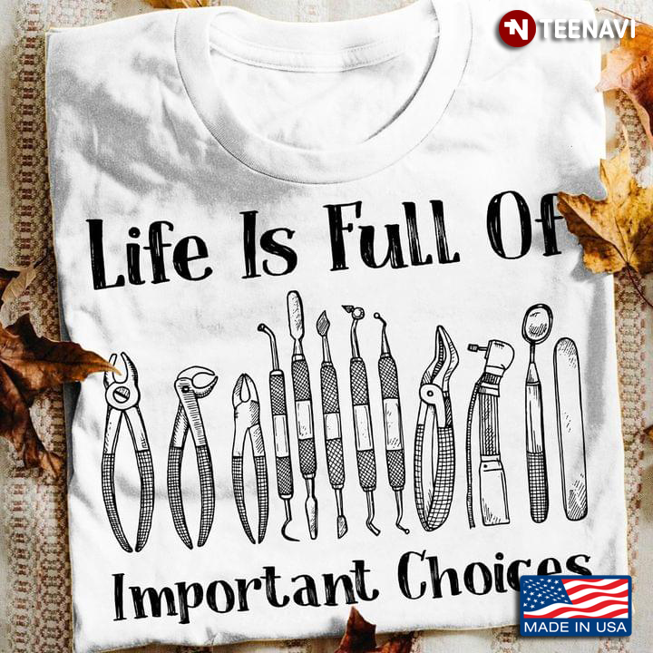 Life Is Full Of Important Choices Dental Dentist