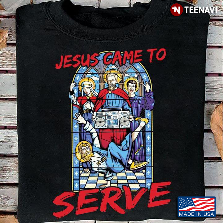 Original Jesus Came To Serve