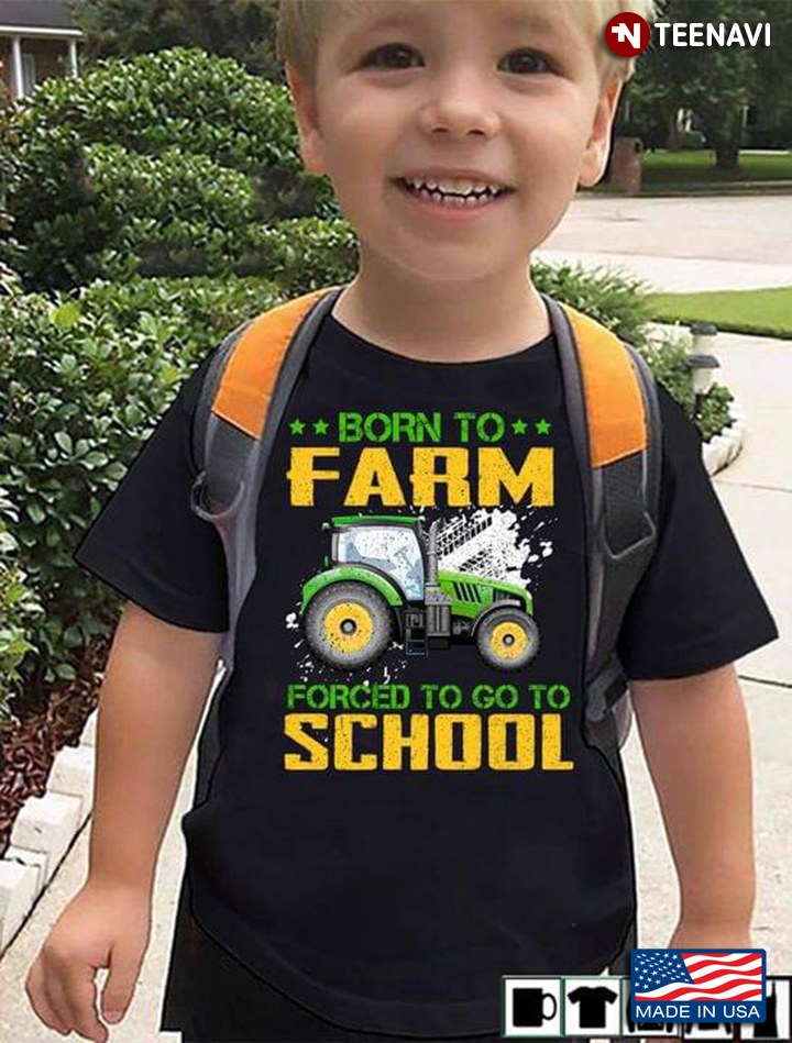 Born To Farm Forced To Go To School Tractor Vintage