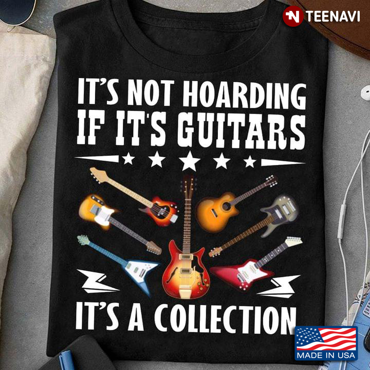 It’s Not Hoarding If It’s Guitars It’s A Collection
